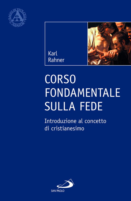 Cover for Karl Rahner · Corso Fondamentale Sulla Fede. Introduzione Al Concetto Di Cristianesimo (Book)