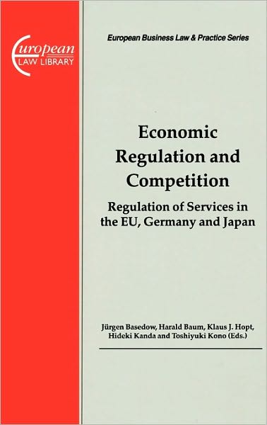 Cover for Jurgen Basedow · Economic Regulation and Competition: Regulation of Services in the EU, Germany and Japan (Hardcover Book) (2002)