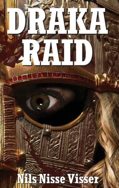 Draka Raid: A Sussex Wyrde Woods Legend - Nils Nisse Visser - Bücher - CBS Green Man Publications - 9789082783681 - 29. Januar 2019