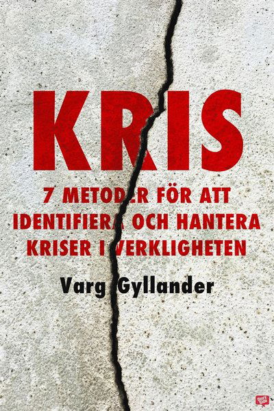 Cover for Varg Gyllander · Kris : 7 metoder för att identifiera och hantera kriser i verkligheten (ePUB) (2020)