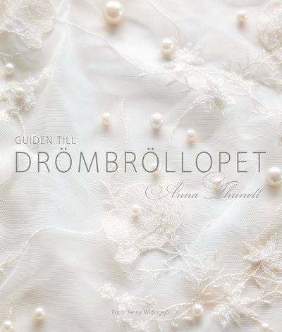 Cover for Anna Thunell · Guiden till drömbröllopet (Bound Book) (2009)