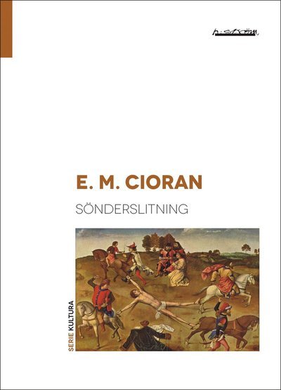 Cover for E. M. Cioran · Serie Kultura: Sönderslitning (Book) (2019)