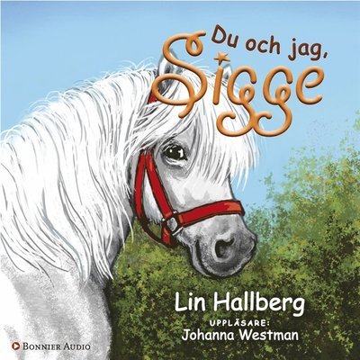 Sigge: Du och jag, Sigge - Lin Hallberg - Lydbok - Bonnier Audio - 9789176510681 - 9. mars 2015
