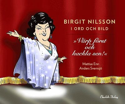 Cover for Mattias Enn · Birgit Nilsson i ord och bild : Värp först och kackla sen (Hardcover Book) (2018)