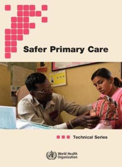 Technical Series on Safer Primary Care - World Health Organization - Bøker - World Health Organization - 9789241511681 - 31. mars 2017
