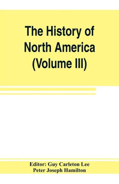 Cover for Peter Joseph Hamilton · The History of North America (Volume III) The Colonization of the South (Paperback Book) (2019)