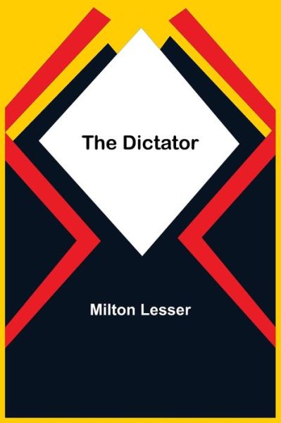 The Dictator - Milton Lesser - Kirjat - Alpha Edition - 9789354848681 - torstai 5. elokuuta 2021