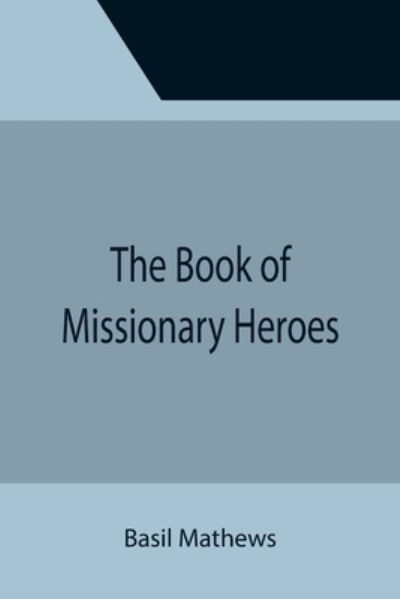 Cover for Basil Mathews · The Book of Missionary Heroes (Paperback Book) (2021)