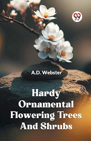 Cover for A.D. Webster · Hardy Ornamental Flowering Trees and Shrubs (Paperback Book) (2023)