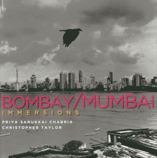 Cover for Priya Sarukkai Chabria · Bombay / Mumbai Immersions (Hardcover Book) (2014)