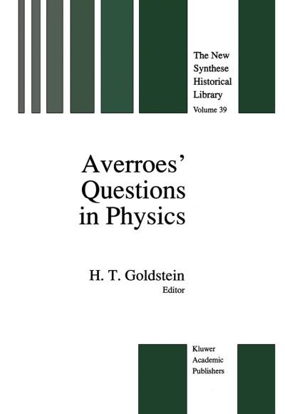 Cover for H Goldstein · Averroes' Questions in Physics - The New Synthese Historical Library (Paperback Bog) [Softcover reprint of the original 1st ed. 1991 edition] (2011)