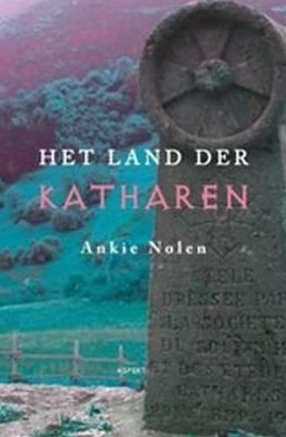 Het Land Der Katharen - Ankie Nolen - Livros - Aspekt B.V., Uitgeverij - 9789461531681 - 1 de outubro de 2012