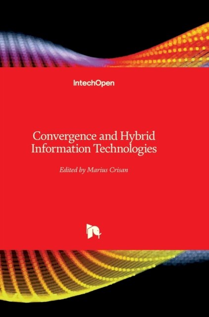 Convergence and Hybrid Information Technologies - Marius Crisan - Books - In Tech - 9789533070681 - March 1, 2010