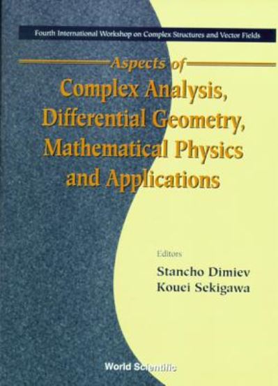 Aspects Of Complex Analysis, Differential Geometry, Mathematical Physics And Applications - Proceedings Of The Fourth International Workshop On Complex Structures And Vector Fields - Stancho Dimiev - Livros - World Scientific Publishing Co Pte Ltd - 9789810238681 - 22 de setembro de 1999