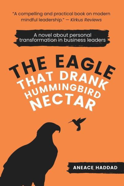 Cover for Aneace Haddad · The Eagle That Drank Hummingbird Nectar: A Novel About Personal Transformation In Business Leaders (Paperback Bog) (2022)