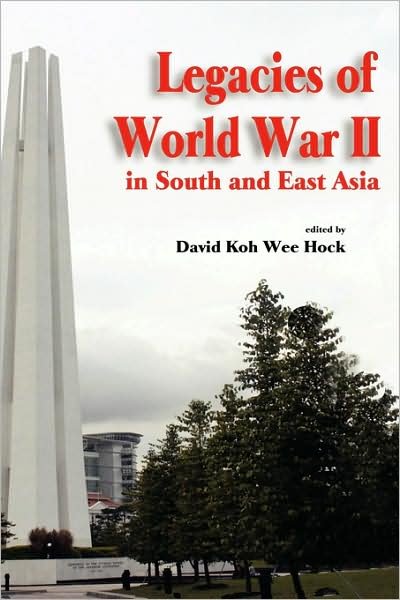 Cover for David Koh Wee Hock · Legacies of World War II in South and East Asia (Hardcover Book) (2007)