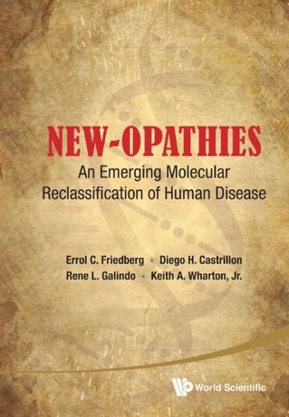 Cover for Errol C Friedberg · New-opathies: An Emerging Molecular Reclassification Of Human Disease (Hardcover Book) (2012)