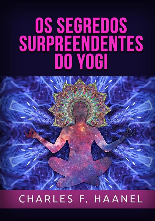 Cover for Charles Haanel · Os Segredos Surpreendentes Do Yogi (Book)