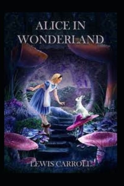 Cover for Lewis Carroll · Alice's Adventures In Wonderland: A Classic Illustrated Edition (Paperback Book) (2022)