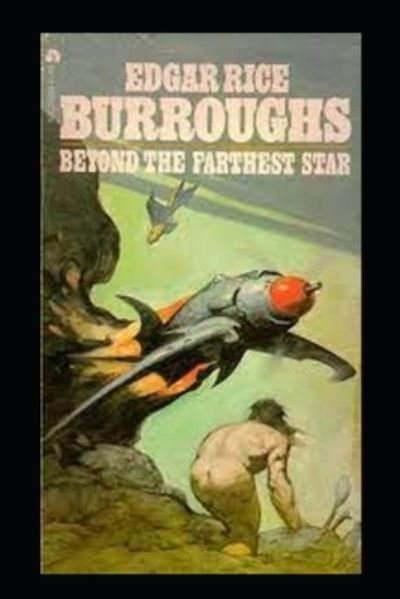 Cover for Edgar Rice Burroughs · Beyond the Farthest Star: Classic Original Edition By Edgar Rice (Illustrated) (Paperback Book) (2022)