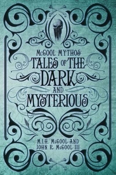 Cover for McCool, John R, III · McCool Mythos: Tales of the Dark and Mysterious (Paperback Book) (2021)