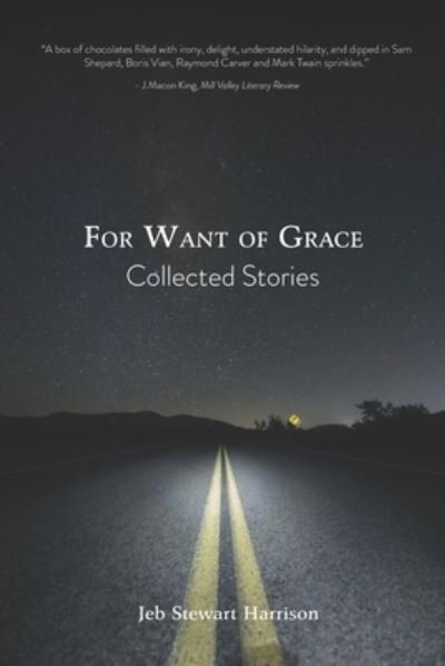 Cover for Jeb Stewart Harrison · For Want of Grace: Collected Stories (Paperback Book) (2021)