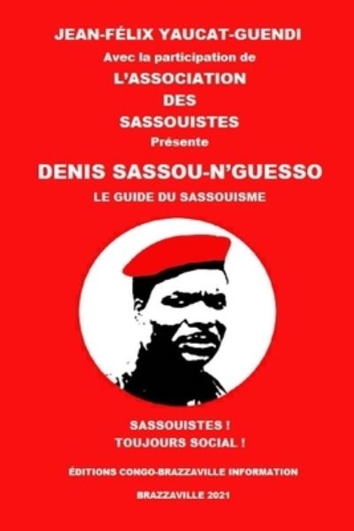 Cover for Jean-Felix Yaucat-Guendi · Denis Sassou-n'Guesso: Le Guide Du Sassouisme (Paperback Book) (2021)