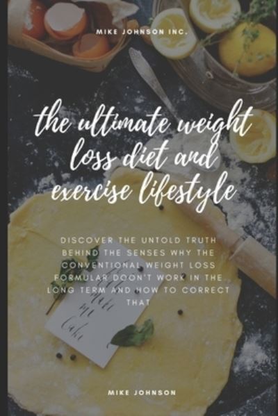 Cover for Mike Johnson · The ultimate weight loss lifestyle: weight loss diet and exercise (Paperback Book) (2021)