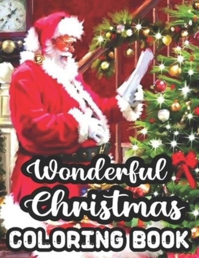 Wonderful Christmas Coloring Book - Geri Rogers - Books - Independently Published - 9798553155681 - October 25, 2020