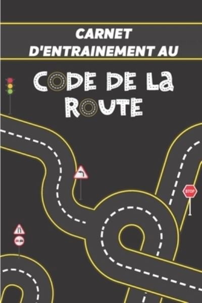 Cover for Circulation &amp; Prévention Éditions · Carnet d'entrainement au code de la route (Paperback Bog) (2020)