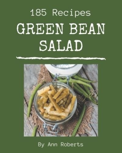 Cover for Ann Roberts · 185 Green Bean Salad Recipes (Paperback Book) (2020)