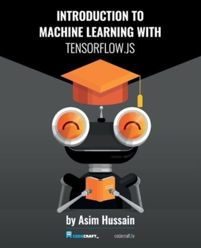 Cover for Asim Hussain · Introduction to Machine Learning with TensorFlow.js (Paperback Book) (2021)