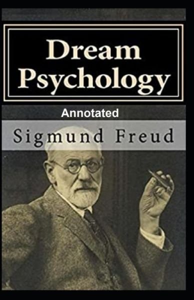 Cover for Sigmund Freud · Dream Psychology Annotated (Taschenbuch) (2021)
