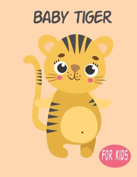 Cover for Penart Publishing · Baby Tiger For Kids (Taschenbuch) (2020)