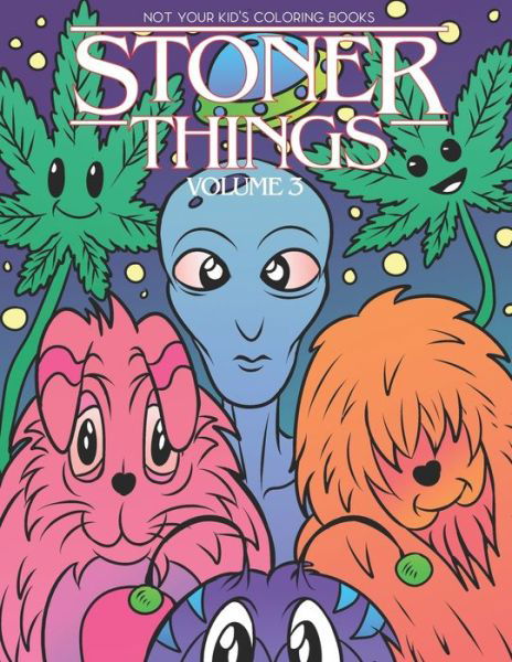 Cover for Not Your Kids Coloring Books · Stoner Things Volume 3 (Paperback Book) (2020)