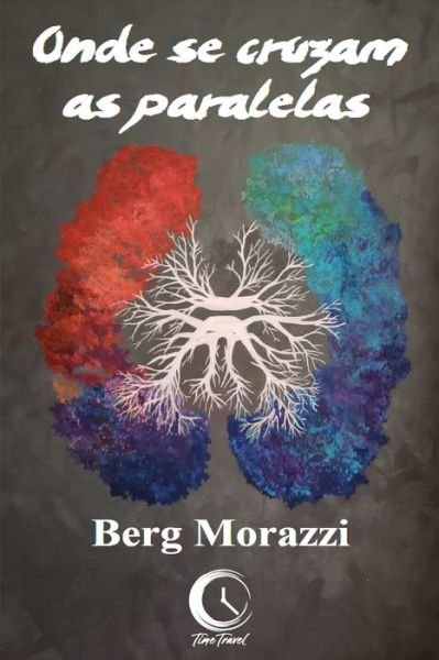 Cover for Berg Morazzi · Onde se cruzam as paralelas (Paperback Bog) (2020)