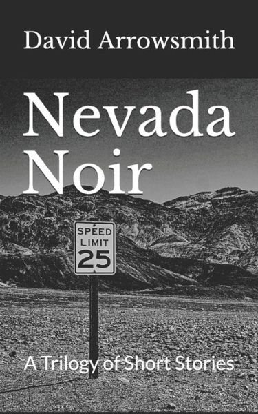 Cover for David Arrowsmith · Nevada Noir: A Trilogy of Short Stories (Paperback Book) (2020)