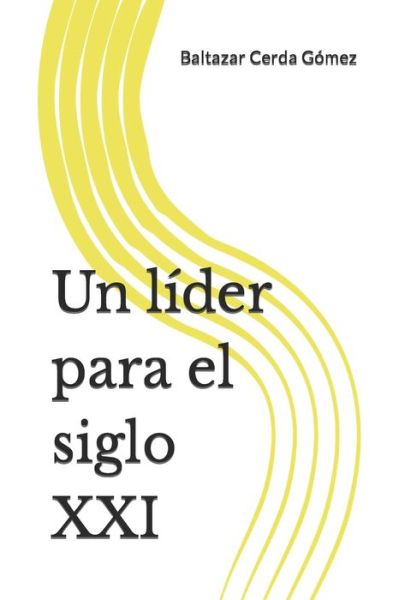 Cover for Baltazar Cerda · Un lider para el siglo XXI (Paperback Book) (2020)