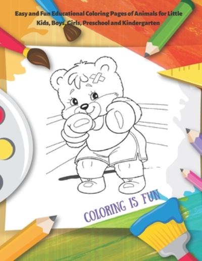 Cover for Milena Bray · Coloring is Fun - Easy and Fun Educational Coloring Pages of Animals for Little Kids, Boys, Girls, Preschool and Kindergarten (Paperback Book) (2020)