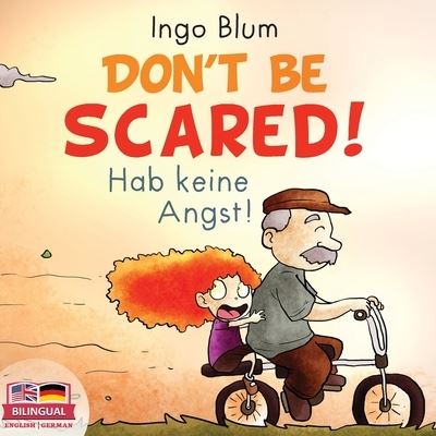 Cover for Ingo Blum · Don't be scared! - Hab keine Angst!: Bilingual Children's Picture Book English-German with Pics to Color - Kids Learn German (Paperback Book) (2020)