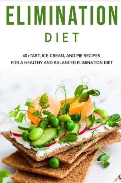 Cover for Njoku Caleb · Elimination Diet: 40+ Tart, Ice-Cream and Pie recipes for a healthy and balanced Elimination diet (Pocketbok) (2021)