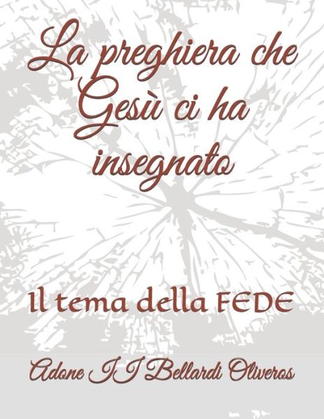 Cover for Lourdes Maldonado Adrian de Bellardi · La preghiera che Gesu ci ha insegnato: Il tema della FEDE (Paperback Book) (2021)