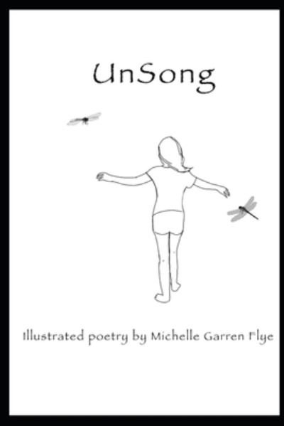 Cover for Michelle Garren Flye · UnSong: Illustrated Poetry (Paperback Book) (2021)