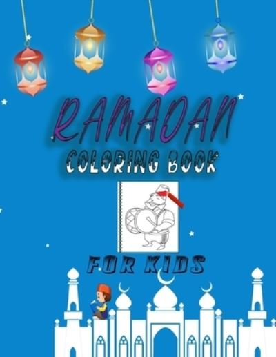 Cover for Ra Yane · Ramadan coloring book for kids: Hilal coloring - mosques - Ramadan lanterns - prayer carpets - Islamic geometric shapes - pictures of Ramadan atmosphere. With a coloring book for Muslim children (Taschenbuch) (2021)