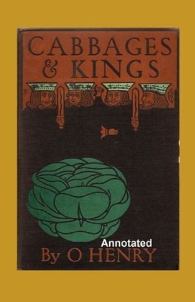 Cover for O Henry · Cabbages and Kings Annotated (Pocketbok) (2021)