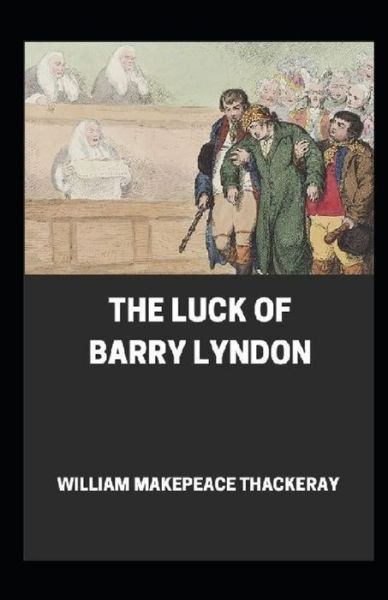 Cover for William Makepeace Thackeray · The Luck of Barry Lyndon Annotated (Paperback Book) (2021)