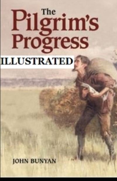 The Pilgrim's Progress Illustrated - John Bunyan - Bøker - Independently Published - 9798744704681 - 26. april 2021