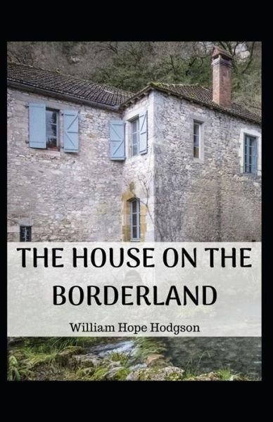 Cover for William Hope Hodgson · The House on the Borderland-Original Edition (Annotated) (Pocketbok) (2021)