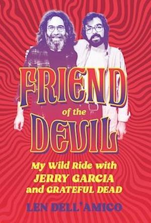 Cover for Len Dell'Amico · Friend of the Devil: My Wild Ride with Jerry Garcia and Grateful Dead (Hardcover Book) (2025)