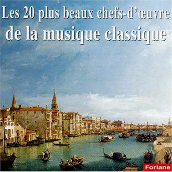 20 Plus Beaux Chefs-D'Oeuvre De La Musique Classique (Les) / Various - Various Artists - Music - FORLANE - 3254870168682 - November 8, 2019